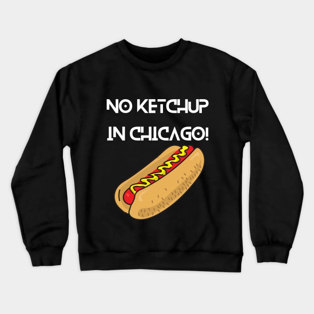 No Ketchup in Chicago Crewneck Sweatshirt by Plus Size in Chicago